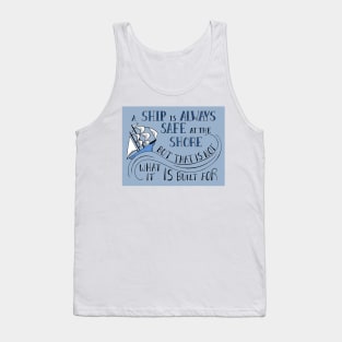 A Ship is Always Safe at the Shore Quote Tank Top